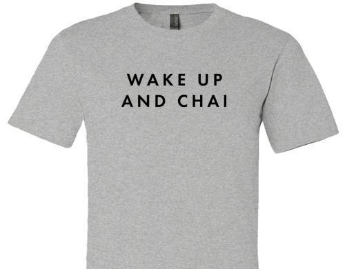 WAKE UP AND CHAI TEE