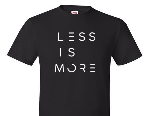 LESS IS MORE TEE