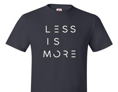 LESS IS MORE TEE