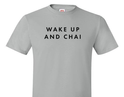 WAKE UP AND CHAI TEE