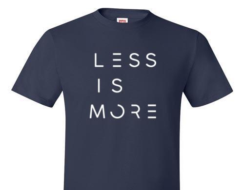 LESS IS MORE TEE