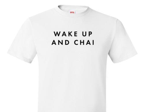 WAKE UP AND CHAI TEE