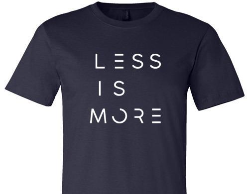 LESS IS MORE TEE