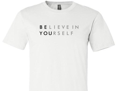 BELIEVE IN YOURSELF TEE