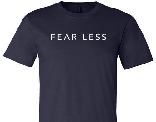 FEAR LESS TEE