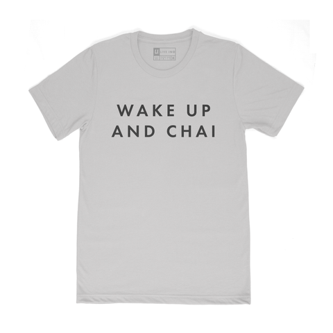 WAKE UP AND CHAI TEE